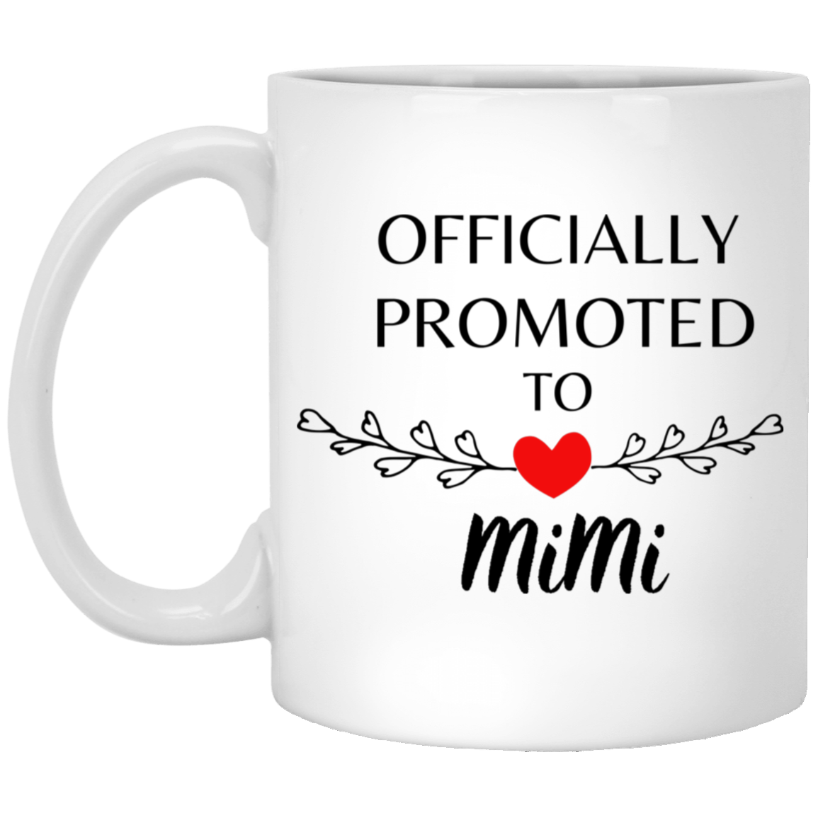 Officially Promoted to MiMi - 11oz White Mug