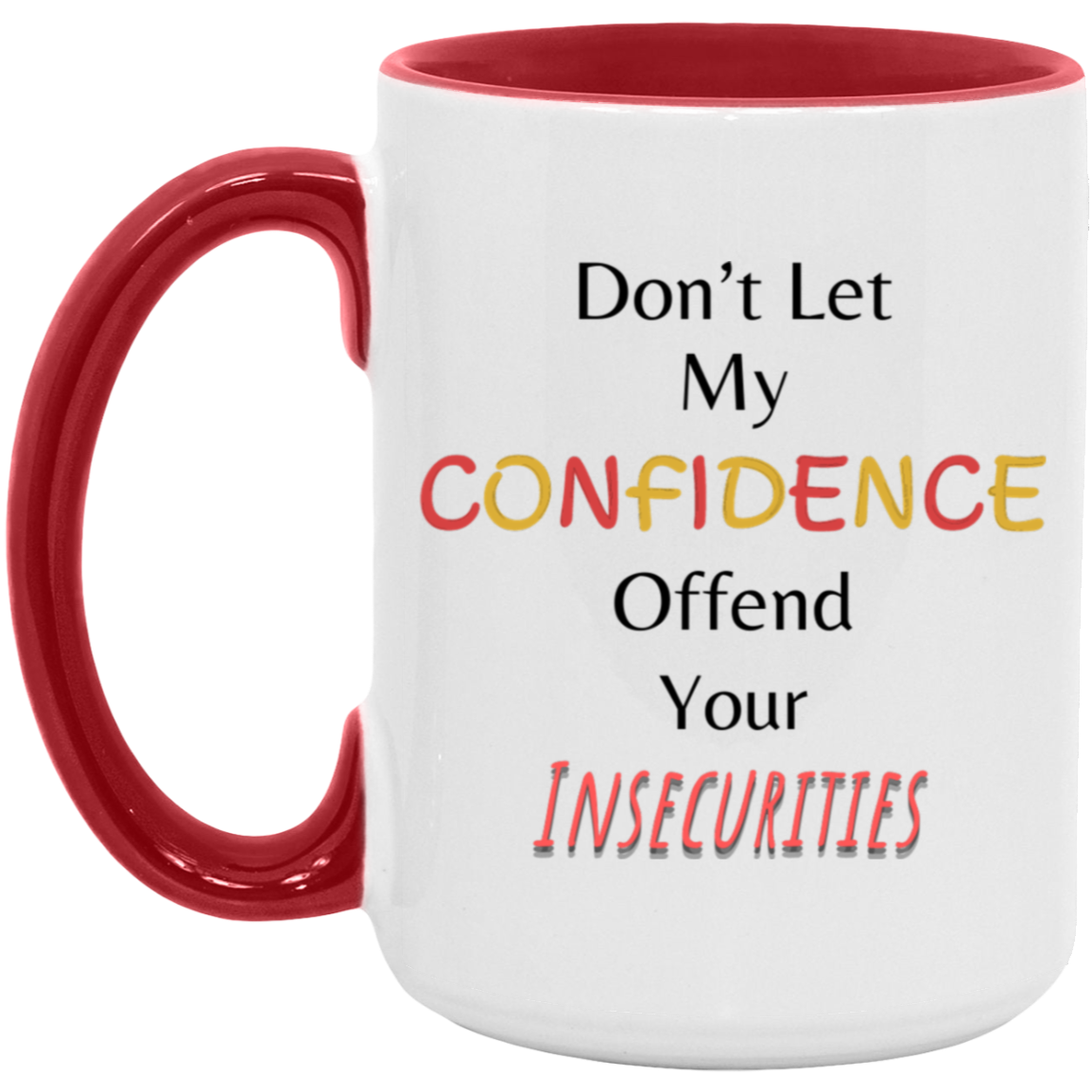 Don't Let My Confidence Offend - 15oz Accent Mug
