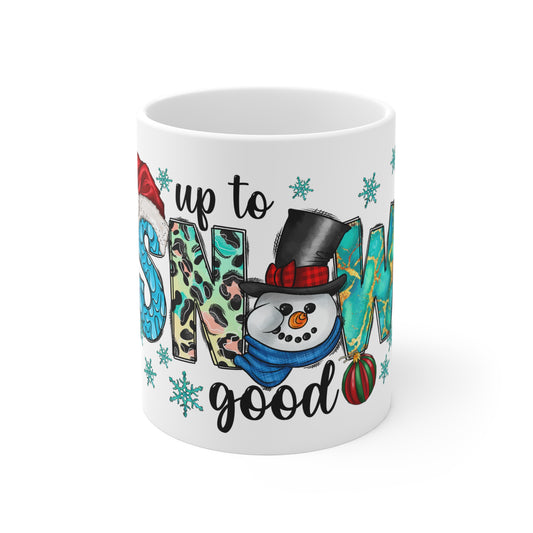 Up To Snow Good Mug 11oz