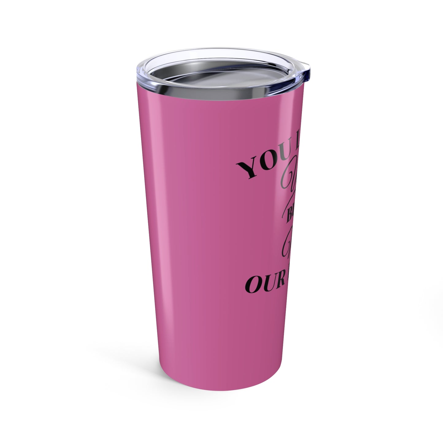 You Left Us Tumbler 20oz