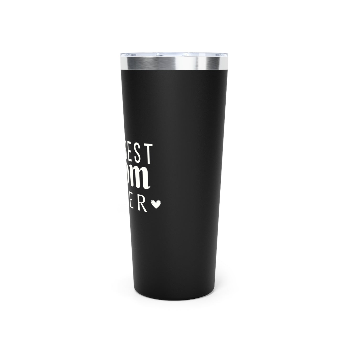 Best Mom Ever Copper Vacuum Insulated Tumbler, 22oz