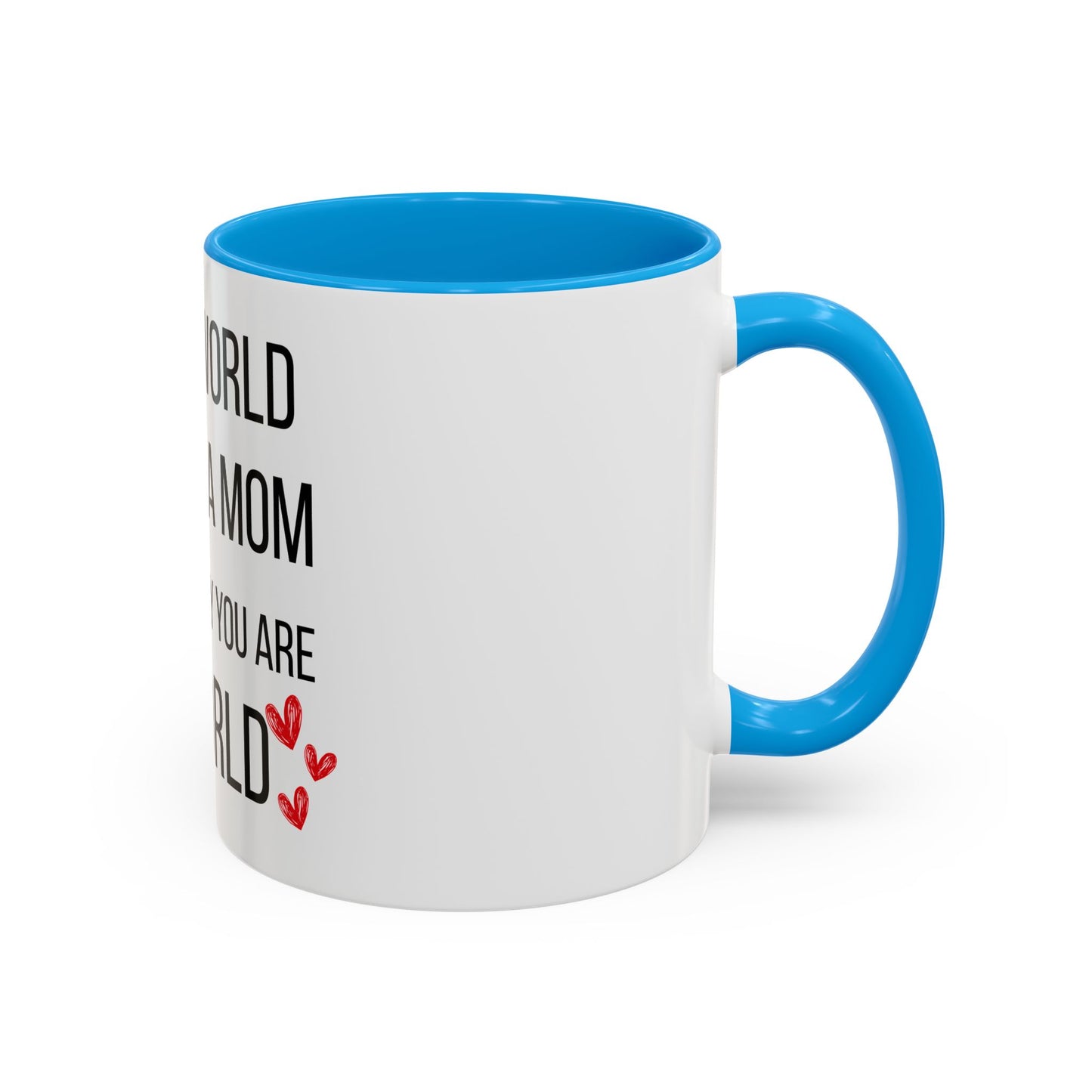 To the World Mom Colorful Mugs (11oz, 15oz)