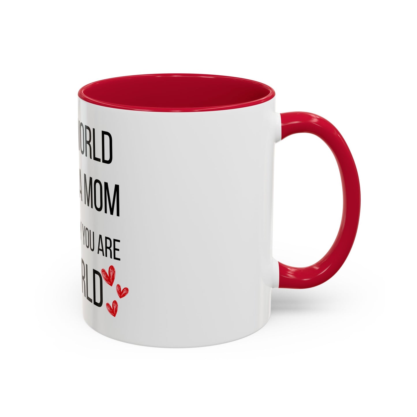 To the World Mom Colorful Mugs (11oz, 15oz)