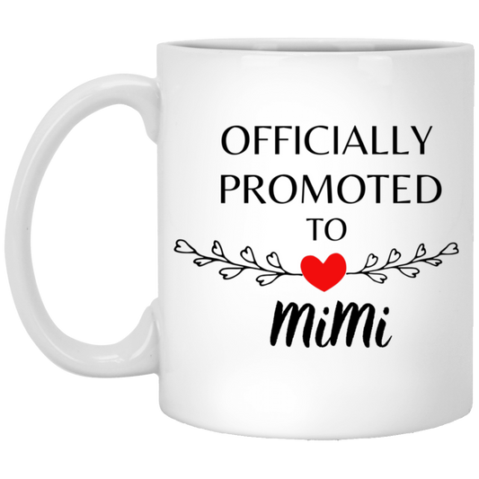 Officially Promoted to MiMi - 11oz White Mug