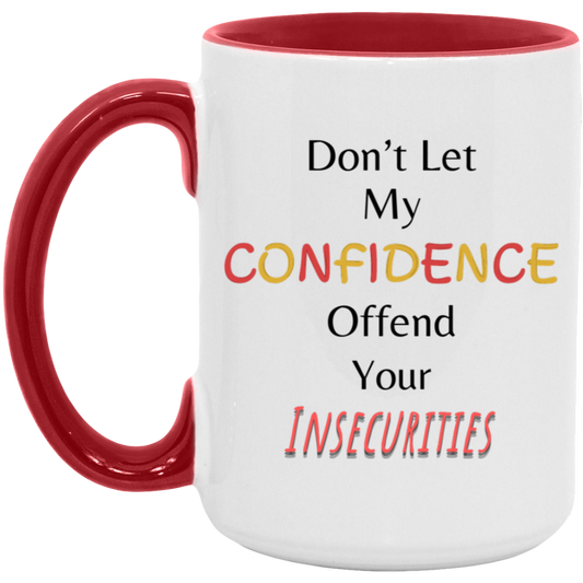 Don't Let My Confidence Offend - 15oz Accent Mug